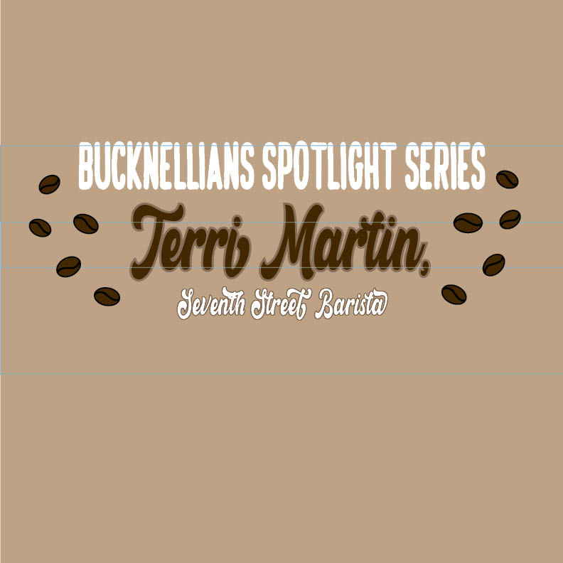 Bucknellians spotlight series: Terri Martin, 7th Street barista